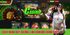 cach-duong-nhan-biet-link-kong88-chinh-thuc